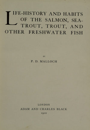 Malloch, PD - Life-History and Habits of the Salmon, Sea-Trout, Trout, and other Freshwater Fish