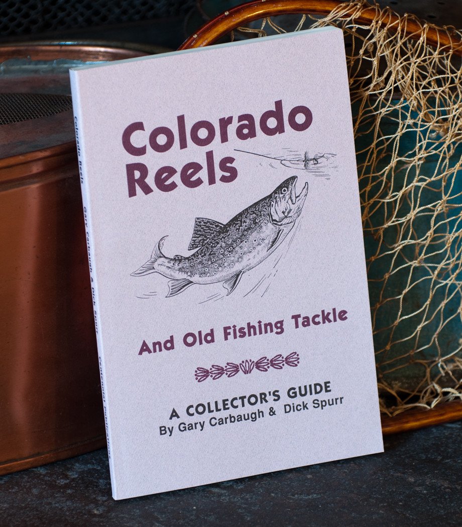 Carbaugh & Spurr - "Colorado Reels and Old Fishing Tackle"