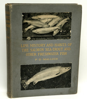 Malloch, PD - Life-History and Habits of the Salmon, Sea-Trout, Trout, and other Freshwater Fish 