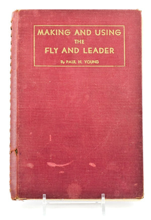 Young, Paul H. -- Making and Using the Fly and Leader 