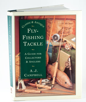 Campbell, A.J. - "Classic & Antique Fly-Fishing Tackle" 