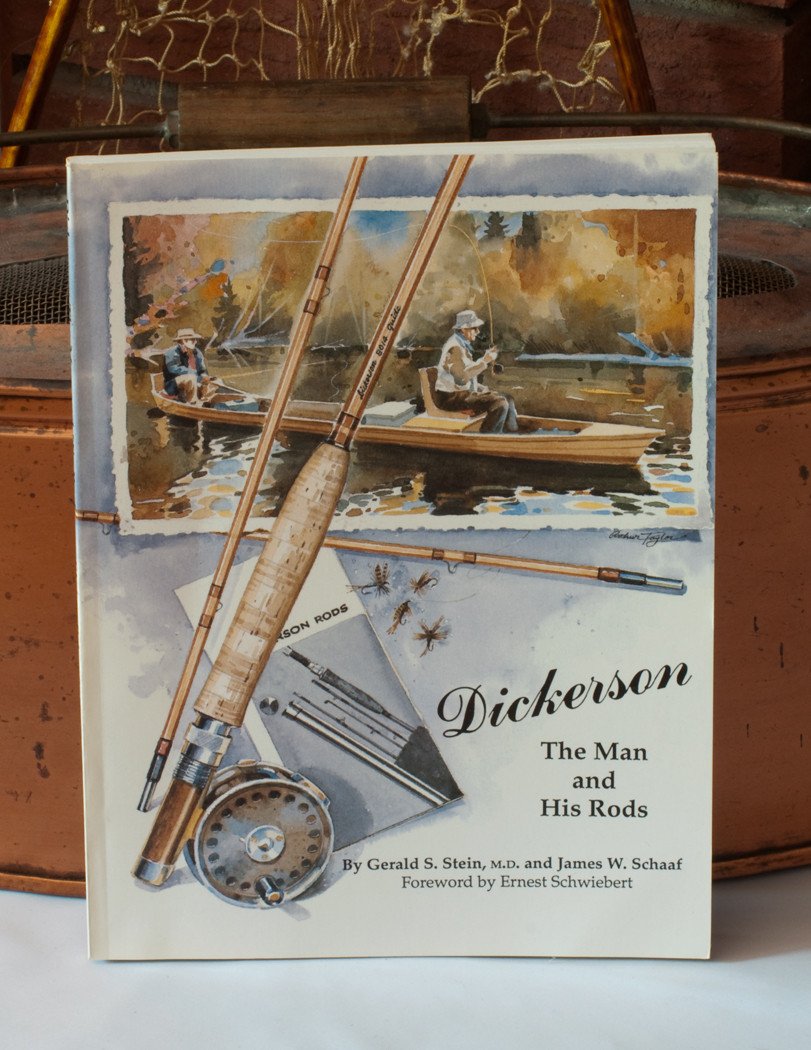 Dickerson - The Man and His Rods by Dr. Gerald Stein and Jim Schaaf 