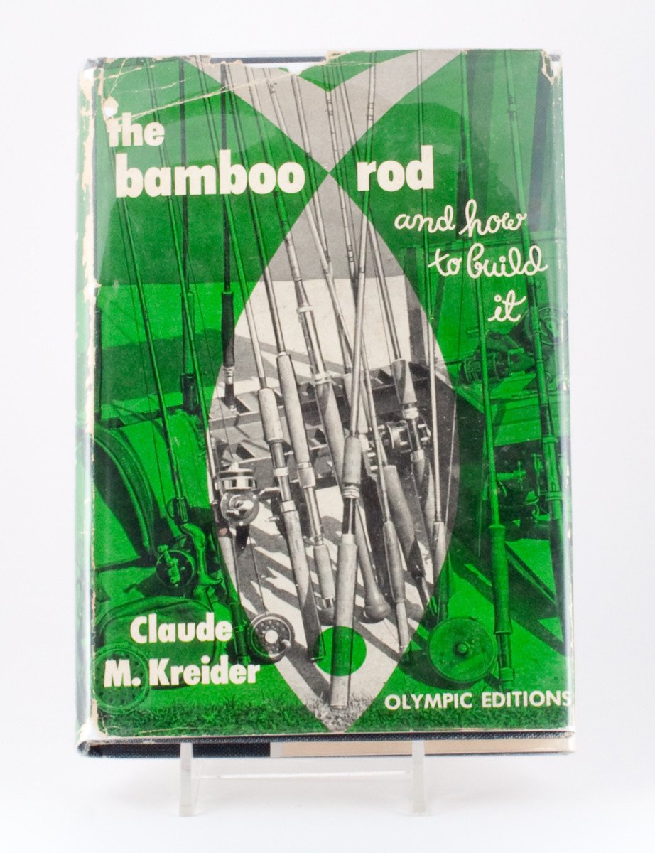 Kreider, Claude M. - "The Bamboo Rod and How To Build It"