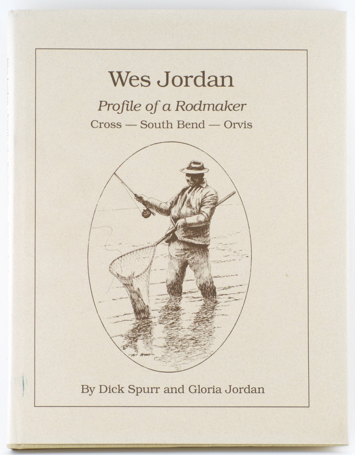 Spurr, Dick & Gloria Jordan - "Wes Jordan - Profile of a Rodmaker"