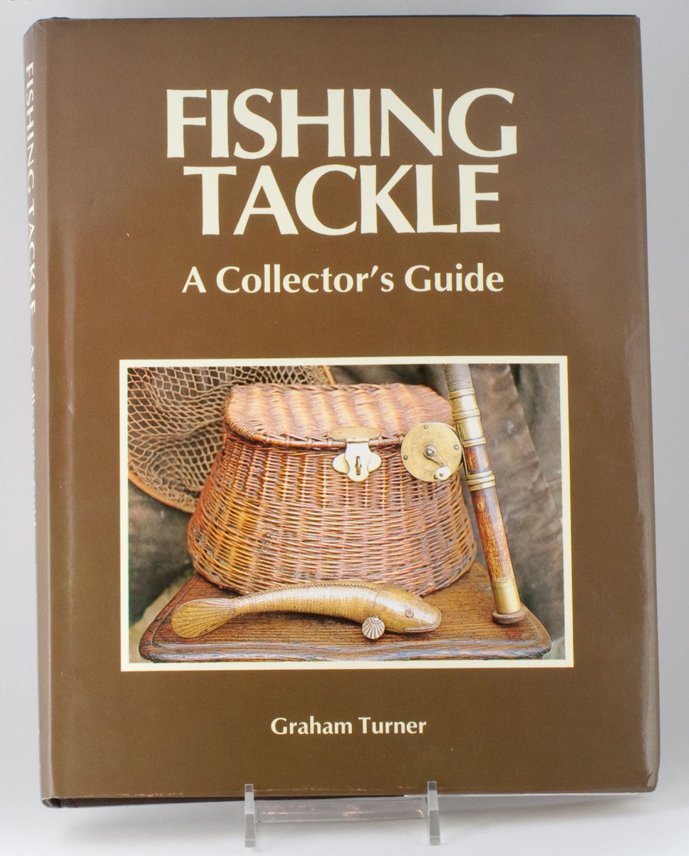 Turner, Graham - "Fishing Tackle - A Collector's Guide"