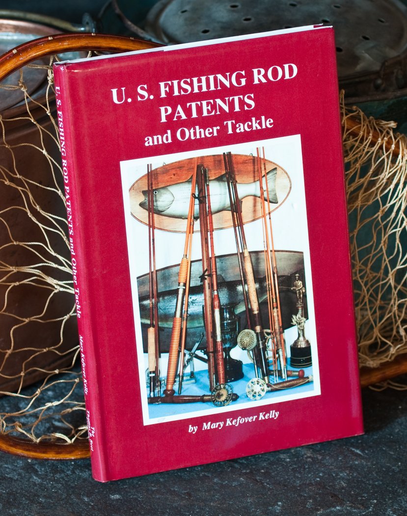 Kelly, Mary Kefover - U. S. Fishing Rod Patents and Other Tackle 