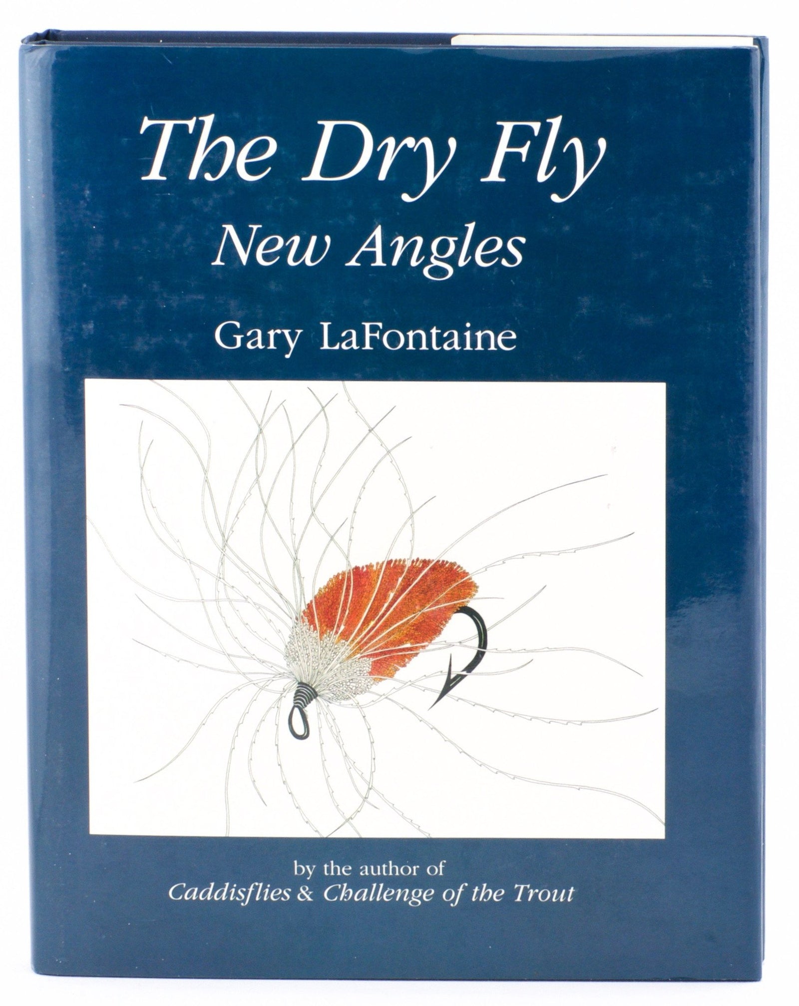 LaFontaine, Gary - "The Dry Fly: New Angles" 