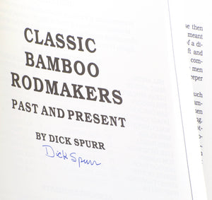 Spurr, Dick - "Classic Bamboo Rodmakers - Past and Present" - Hardcover/Signed
