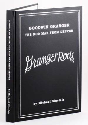 Sinclair, Michael - "Granger Rods - Goodwin Granger The Rod Man From Denver" (Registered Edition)