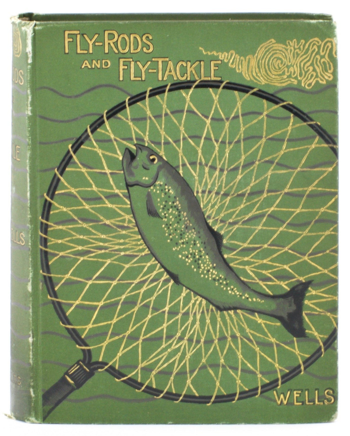 Wells, Henry P. -- Fly Rods And Fly Tackle