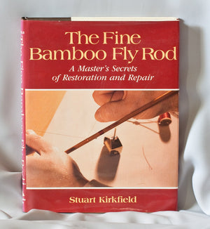 Kirkfield, Stuart - "The Fine Bamboo Fly Rod" 
