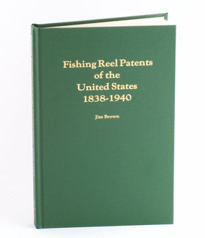 Brown, Jim - Fishing Reel Patents of the United States 1838 - 1940 