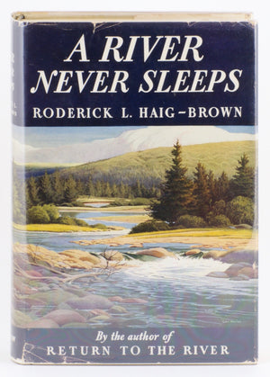 Haig-Brown, Roderick - "A River Never Sleeps" 