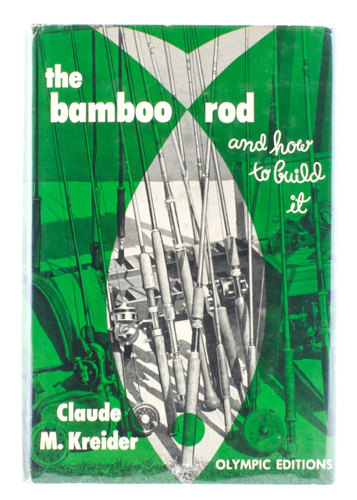 Kreider, Claude M. - "The Bamboo Rod and How To Build It"