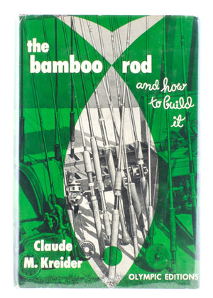 Kreider, Claude M. - "The Bamboo Rod and How To Build It" 