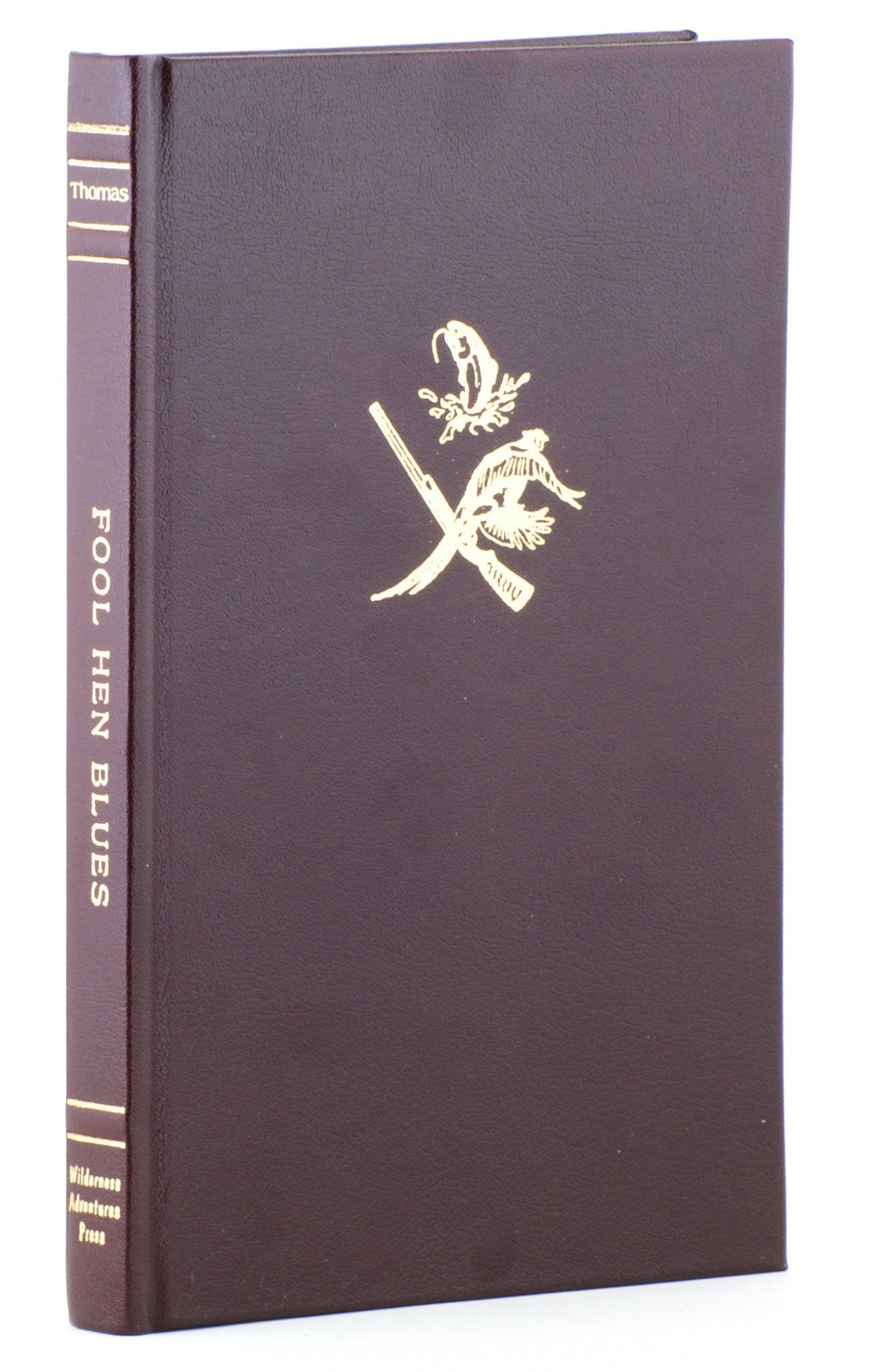 Thomas, Donnall E. - Fool Hen Blues: Retrievers, Shotguns & the American West 