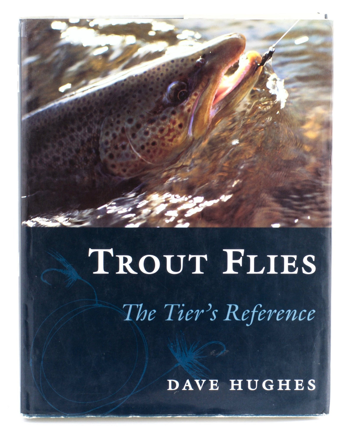 Hughes, Dave - "Trout Flies - The Tier's Reference"