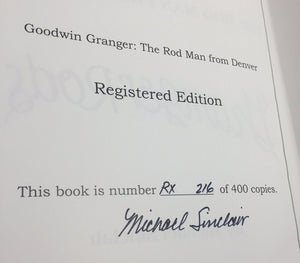 Sinclair, Michael - "Granger Rods - Goodwin Granger The Rod Man From Denver" (Registered Edition) 