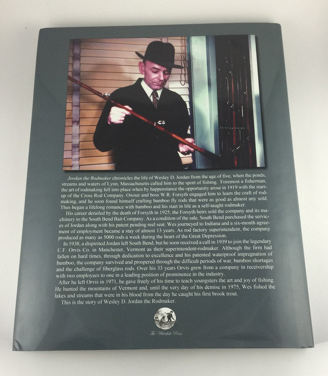 Jordan, William H. - Jordan the Rodmaker; a Biography of Wesley D. Jordan at Cross, South Bend, Orvis 