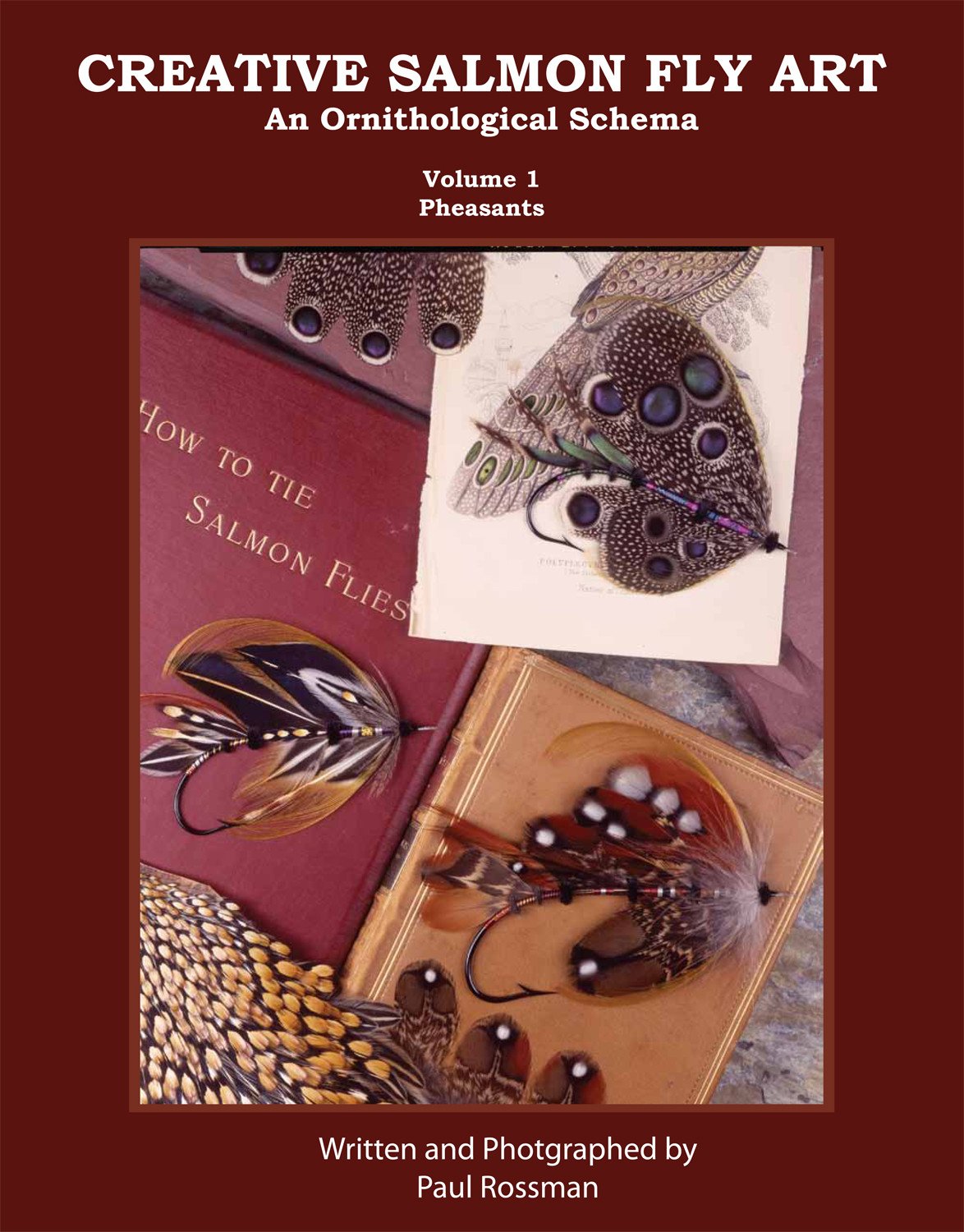 Rossman, Paul - Creative Salmon Fly Art (Volume 1 - Pheasants) 